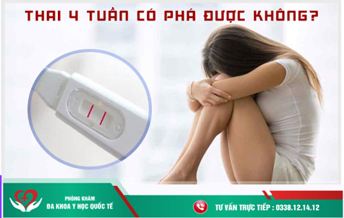 Đình chỉ thai 4 tuần có được không?